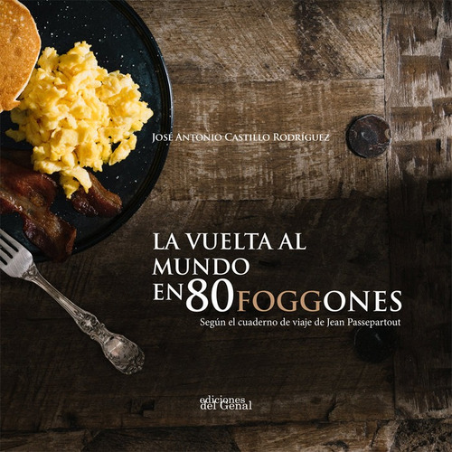 Libro La Vuelta Al Mundo En 80 Foggones - Castillo Rodrig...