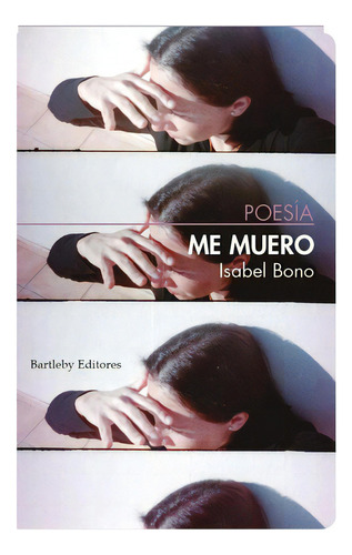 ME MUERO, de Bono, Isabel. Editorial BARTLEBY EDITORES,S.L, tapa blanda en español