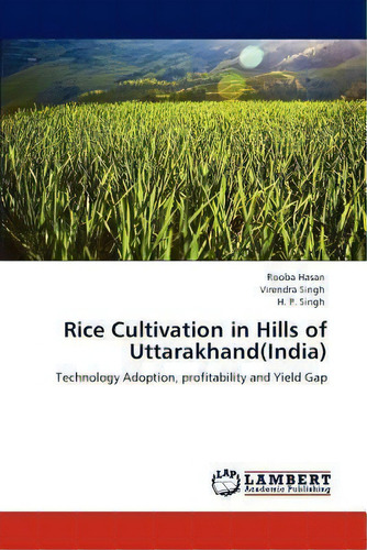 Rice Cultivation In Hills Of Uttarakhand(india), De Rooba Hasan. Editorial Lap Lambert Academic Publishing, Tapa Blanda En Inglés