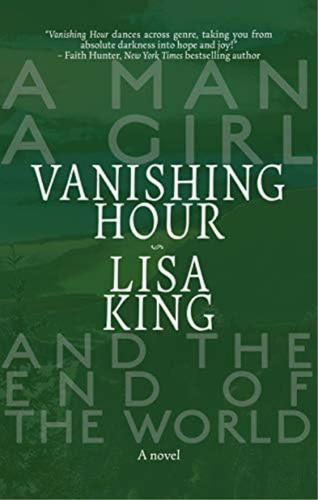 Vanishing Hour: A Novel Of A Man, A Girl, And The End Of The World, De King, Lisa. Editorial Story Plant, Tapa Dura En Inglés