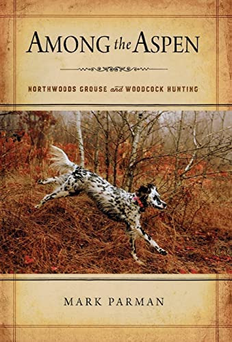 Libro: Among The Aspen: Northwoods Grouse And Woodcock