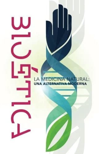 Libro: Bioetica: La Medicina Natural: Una Alternativa