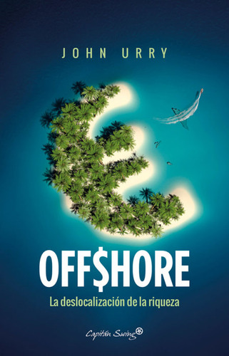 Offshore: La Deslocalización De La Riqueza