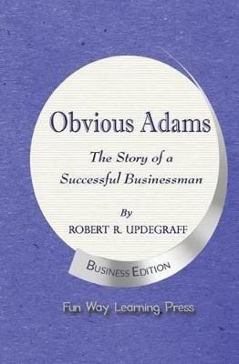 Obvious Adams : The Story Of A Successful Businessman - R...