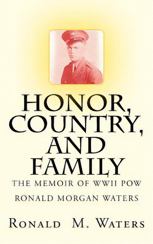 Honor, Country, And Family, De Waters, David M.. Editorial Createspace, Tapa Blanda En Inglés