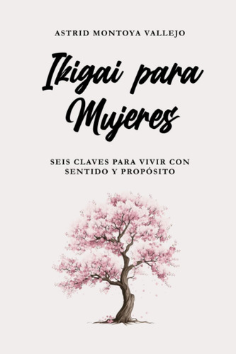 Libro: Ikigai Para Mujeres: Seis Claves Para Vivir Con Senti