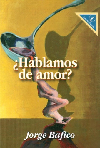 Libro: Hablamos De Amor? / Jorge Bafico