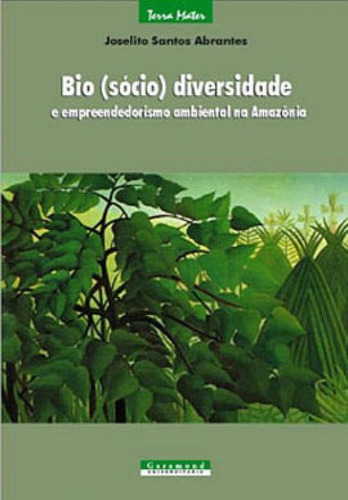 Bio(socio) Diversidade E Empreendedorismo, De Abrantes, Joselito Santos. Editora Garamond, Capa Mole, Edição 1ª Edição - 2003