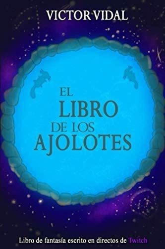 Libro El Libro Ajolotes (spanish Edition)