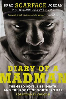 Diary Of A Madman : The Geto Boys, Life, Death, And The R...