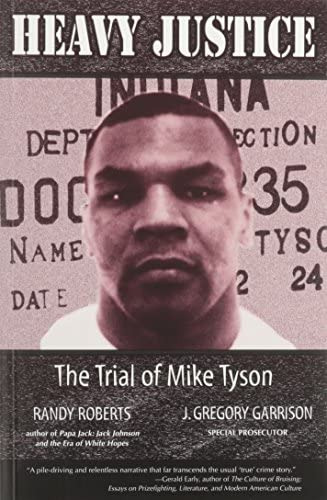 Heavy Justice: The Trial Of Mike Tyson (sweet Science: Boxing In Literature & History S), De Garrison, J. Gregory. Editorial University Of Arkansas Press, Tapa Blanda En Inglés