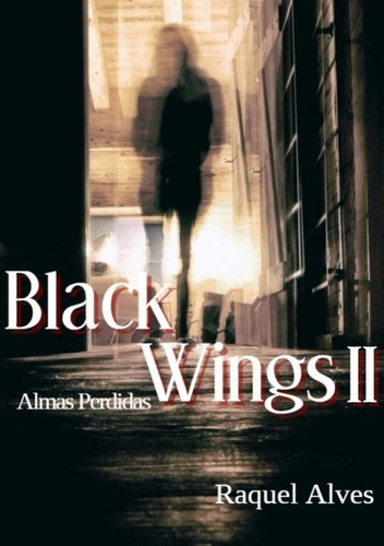 Black Wings Ii: Almas Perdidas, De Raquel Alves. Série Não Aplicável, Vol. 1. Editora Clube De Autores, Capa Mole, Edição 1 Em Português, 2020