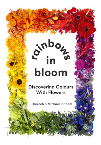 Rainbows In Bloom, de Putnam Putnam. Editorial Phaidon, tapa blanda, edición 1 en inglés