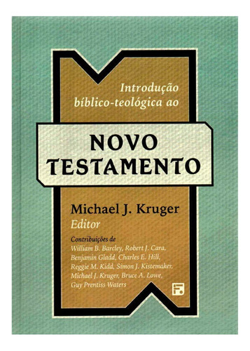 Introdução Bíblico Teológica Ao Novo Testamento | Michael J. Kruger, De Michael J. Kruger. Editora Fiel, Capa Mole Em Português