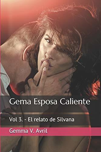 Gema Esposa Caliente: Vol 3. - El Relato De Silvana (gema Es