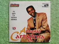 Comprar Eam Cd Single Antonio Cartagena Tu Que La Tienes Ahora 2000 