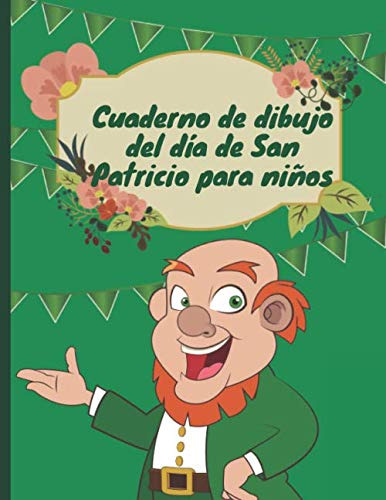 Cuaderno De Dibujo Del Dia De San Patricio Para Niños: Regal