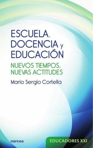 Escuela, Docencia Y Educación - Mario Sergio Cortella