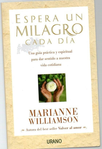 Espera Un Milagro Cada Dia - Marianne Williamson - Urano