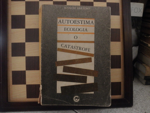 Autoestima Ecologia O Catastrofe-manuel Barroso