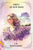 Comprar  Libro : Emily Of New Moon By L. M. Montgomery - Montgomery