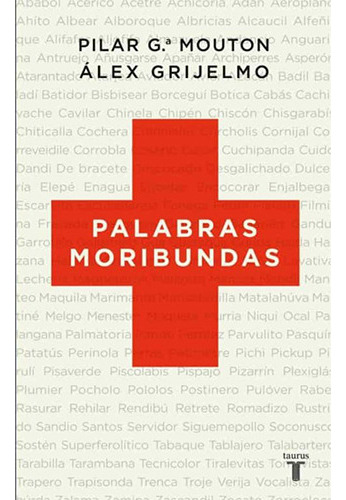 Palabras Moribundas, De Grijelmo, Álex. Editorial Taurus, Tapa Blanda En Español