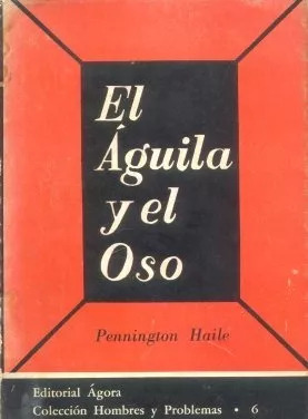 Pennington Haile: El Aguila Y El Oso