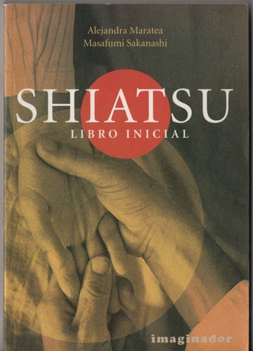 Imagen 1 de 4 de Shiatsu. Libro Inicial.    Maratea.  Sakanashi.   Envíos