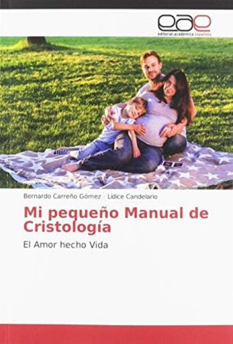 Mi Pequeño Manual De Cristología: El Amor Hecho Vida (spanish Edition), De Candelario, Lídice. Editorial Oem, Tapa Blanda En Español