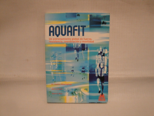 Dr. T. Wessinghage - Aquafit: Un Entrenamiento Global