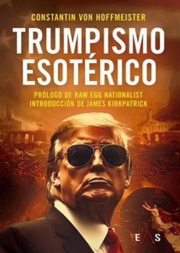 Trumpismo Esoterico, De Von Hoffmeister, Constantin., Vol. 1. Editorial Eas, Tapa Blanda En Español
