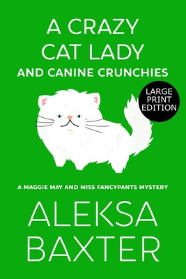 Libro A Crazy Cat Lady And Canine Crunchies - Baxter, Ale...