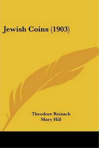 Jewish Coins (1903), De Theodore Reinach. Editorial Kessinger Publishing, Tapa Blanda En Inglés
