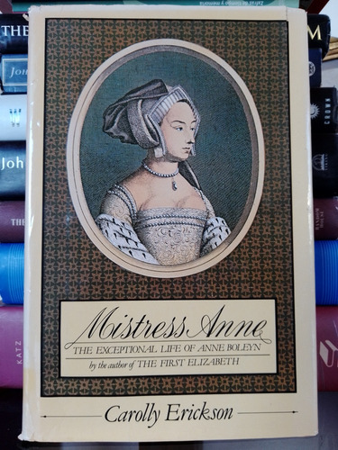 Mistress Anne: The Life Of Anne Boleyn/ Ana Bolena