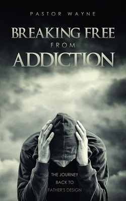 Libro Breaking Free From Addiction: The Journey Back To F...