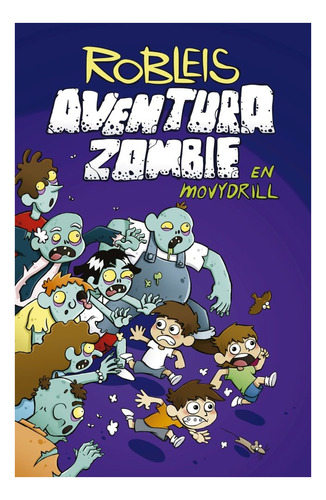 Aventura Zombie En Movydrill, de Robleis. Editorial Alfaguara, tapa blanda en español, 2018