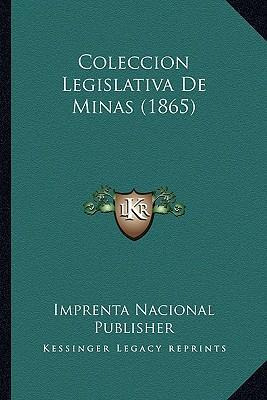 Libro Coleccion Legislativa De Minas (1865) - Imprenta Na...
