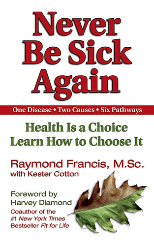 Libro: Nunca Más Te Enfermes: La Salud Es Una Opción, A