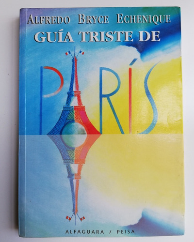 Guía Triste De París - Alfredo Bryce Echenique