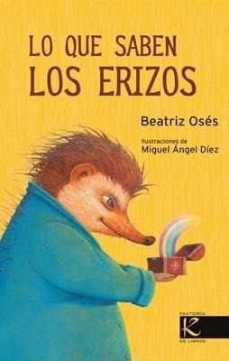 Libro: Lo Que Saben Los Erizos. Oses, Beatriz. Faktoria K De