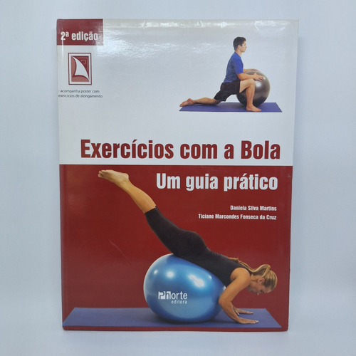 Exercícios Com A Bola - 2ª Edição: Um Guia Prático - Acompanha Poster Com Exercícios De Alongamento - Editora Phorte Em Português