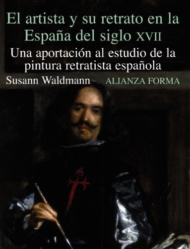 Artista Y Su Retrato Espana Siglo Xvii - Waldmann Susan