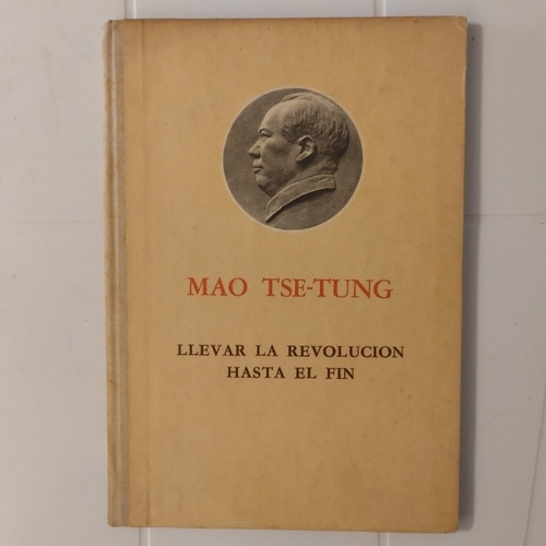 Mao Tse Tung. Llevar La Revolución Hasta El Fin