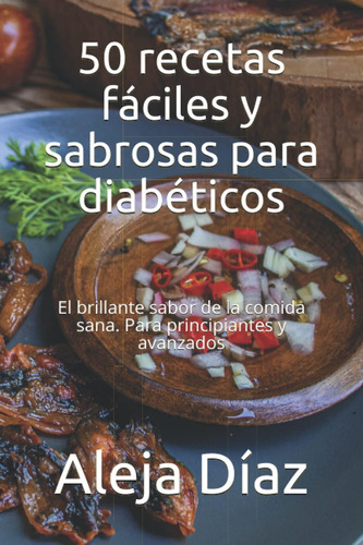 Libro: 50 Recetas Fáciles Y Sabrosas Para Diabéticos: El Bri