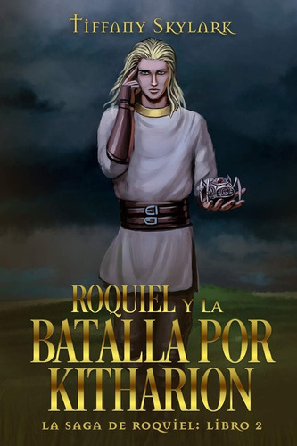 Roquiel Y La Batalla Por Kitharion: La Saga De Roquie, De Skylark, Tiffany. Editorial Independently Published, Tapa Blanda En Español