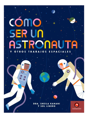 Como Ser Un Astronauta Y Otros Trabajos Espaciales - Kanani,