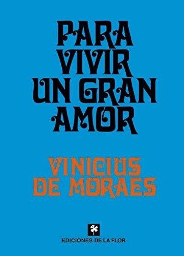 Para Vivir Un Gran Amor - Vinicius De Moraes