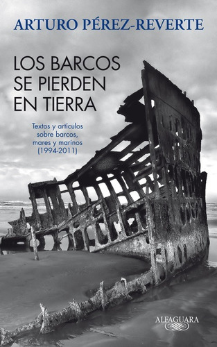 Libro Los Barcos Se Pierden En Tierra - Perez-reverte, Artur
