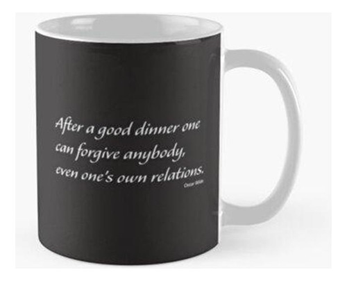 Taza After A Good Dinner... De Oscar Wilde - Texto En Blanco