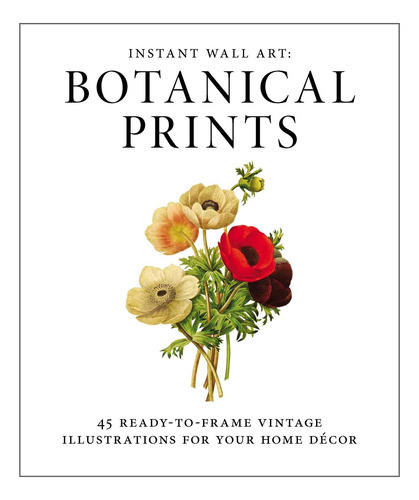 Libro: Instant Wall Art - Botanical Prints: 45 Ready-to-fram